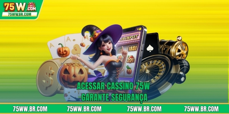 Acessar cassino 75W garante segurança