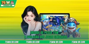Arcade De Pesca 75W - A Evolução Dos Jogos Clássicos