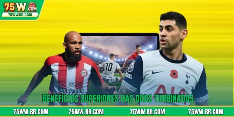 Benefícios superiores das odds turbinadas