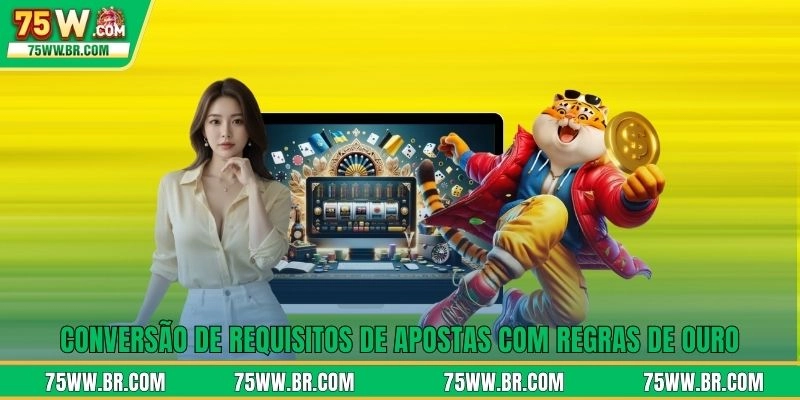 Conversão de requisitos de apostas com regras de ouro