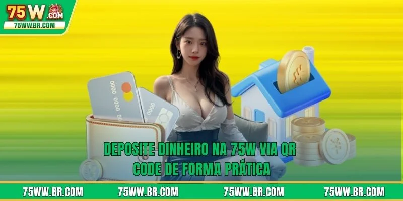 Deposite Dinheiro Na 75W 2 Deposite dinheiro na 75W via QR Code de forma prática