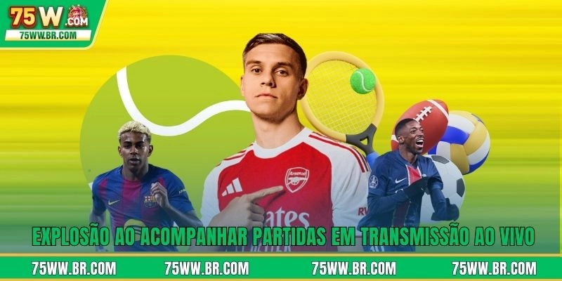Explosão ao acompanhar partidas em transmissão ao vivo