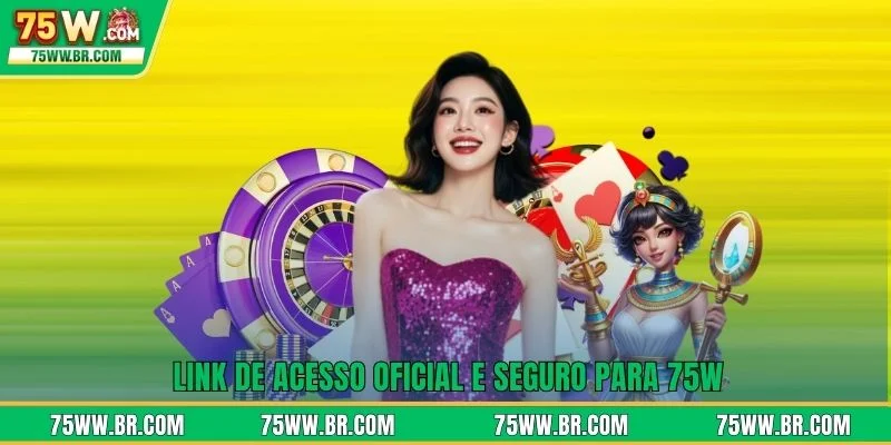 75W 11 Link de acesso oficial e seguro para 75W