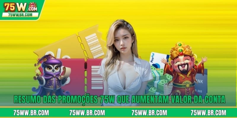 Resumo das promoções 75W que aumentam valor da conta