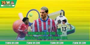 Transmissão Ao Vivo 75W - Assista E Aposte Em Tempo Real
