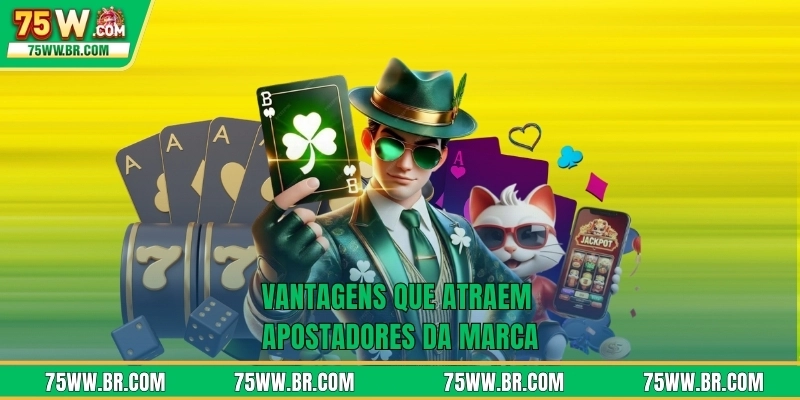 Apresentação 75W 2 Vantagens que atraem apostadores da marca